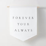 ’Forever & Always’ Calligraphy Fabric Banner • Wedding decor